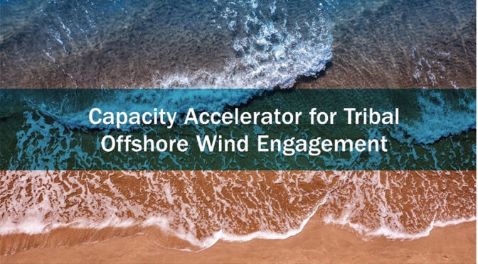 Accelerator Opens To Increase Tribal Capacity for Engaging in Offshore Wind Energy